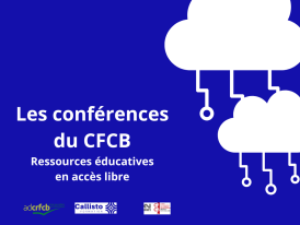 Ressources en accès libre  Conférences du CFCB - Callisto Formation