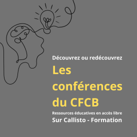 Ressources en accès libre  Conférences du CFCB - Callisto Formation