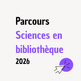 Vignette parcours Sciences en bibliothèque 2026