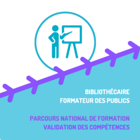 bibliothécaire formateur des publics Parcours national De formation validation des compétence